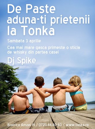 De Paşte adună-ţi toţi prietenii la Club Tonka din Bucureşti