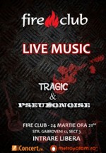 Concert Tragic & Pseudonoise în Fire Club din Bucureşti