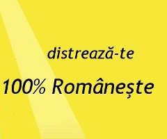 Distreaza-te 100% Româneşte