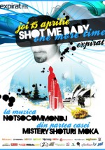 Shot me baby one more time în Club Expirat din Bucureşti