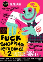Fuck Shopping Let’s Dance