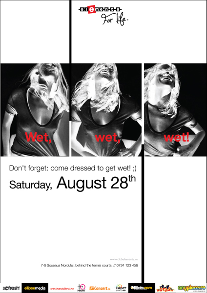 Wet, wet, wet! la Club Elements din Bucureşti