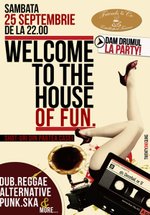 Welcome to the house of fun