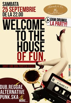 Welcome to the house of fun