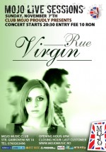 Concert Virgin Rue în Club Mojo-Brit Room din Bucureşti
