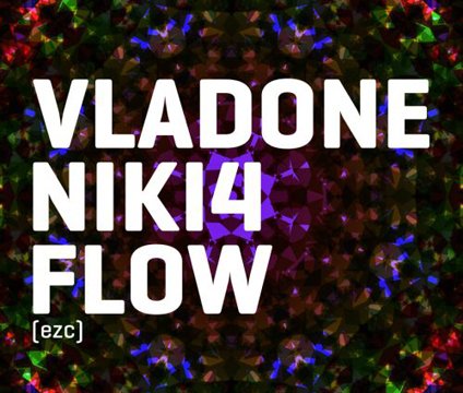 Vladone, Niki4 & Flow