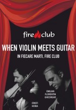 When Violin Meets Guitar la Fire Club din Bucureşti