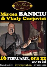 Concert Mircea Baniciu & Vlady Cnejevici în Club My Way din Cluj-Napoca