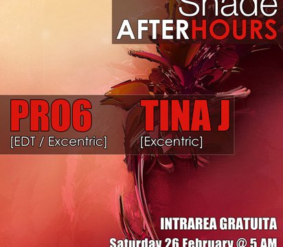 PRO6 & TINA Club Shade Bucuresti