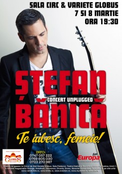 Concert Ştefan Bănică – Te iubesc, femeie! – la Circul Globus din Bucureşti