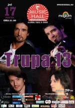 Concert Trupa 13 în Music Hall din Bucureşti
