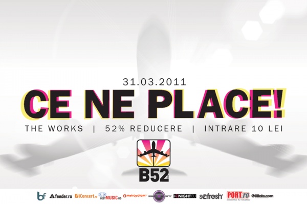 Ce ne place! în B52 din Bucureşti