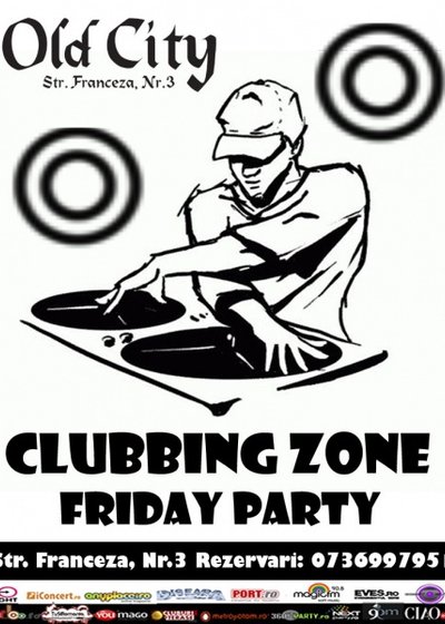 Clubbing Zone Friday Party în Old City Franceză din Bucureşti