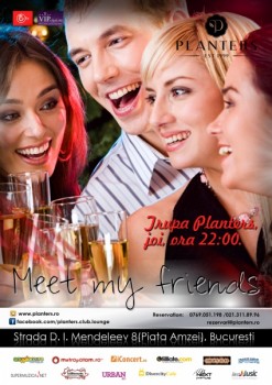 Meet My Friends Party în Club Planters din Bucureşti
