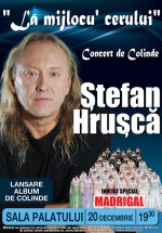 Concert Ştefan Hruşcă – „La mijlocu’ cerului” la Sala Palatului din Bucureşti