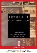 Concert Loungerie II în Club Londophone din Bucureşti