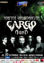 Concert Cargo – Noaptea Vrăjitoarelor la Arenele Romane din Bucureşti