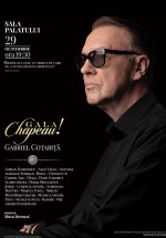 Gala Chapeau! – Gabriel Cotabiţă la Sala Palatului din Bucureşti