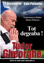 Concert Tudor Gheorghe – „Tot Degeaba!” la Sala Palatului din Bucureşti