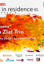 Artist in Residence: Sorin Zlat Trio – „Jazz Poems” la ARCUB din Bucureşti