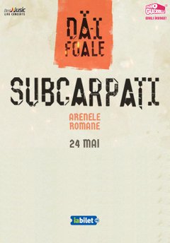 poster-afis Concert Subcarpati – Da-i Foale! la Arenele Romane din Bucuresti
