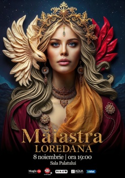 Concert Loredana – Măiastra la Sala Palatului din București