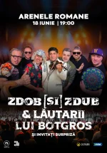 Concert Zdob și Zdub & Lăutarii lui Botgros la Arenele Romane din București