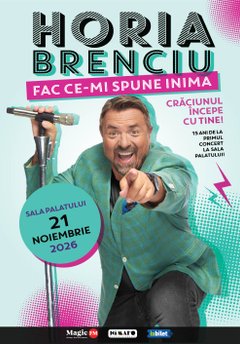 Concerte Horia Brenciu – „Fac ce-mi spune inima” la Sala Palatului din București