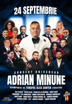 Concert Adrian Minune – Concert Aniversar la Berăria H din București