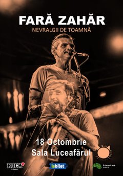 Concert Fără Zahăr – Nevralgii de Toamnă la Sala Luceafărul din București