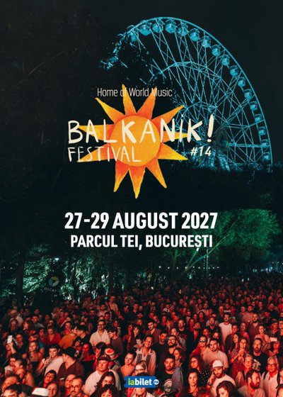 Balkanik Festival 2027 la București