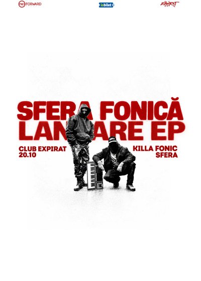 Concert Killa Fonic x Sfera – Lansare EP „Sfera Fonică” la Expirat – Halele Carol din București