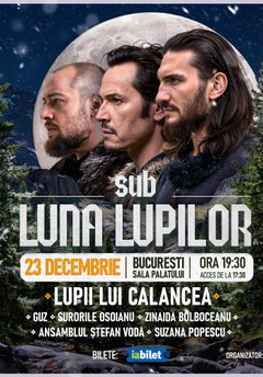 Concert Lupii lui Calancea – Sub luna lupilor la Sala Palatului din București