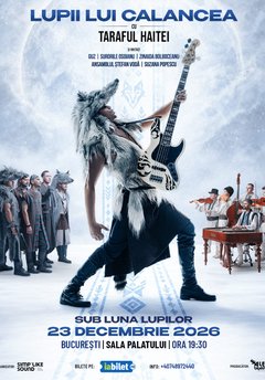 Concert Lupii lui Calancea – Sub luna lupilor – la Sala Palatului din București