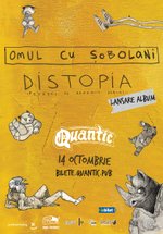 Concert Omul Cu Sobolani – DISTOPIA (Povești de adormit părinți) la Quantic din București