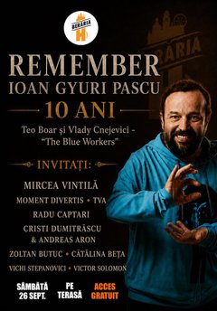 Remember Ioan Gyuri Pascu – 10 ani la Berăria H din București