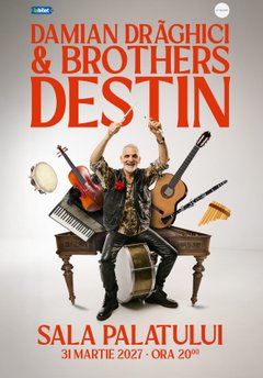 Concert Damian Drăghici & Brothers – Destin la Sala Palatului din București
